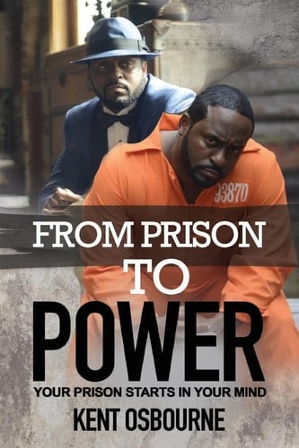 From Prison To Power Your Prison Starts In Your Mind