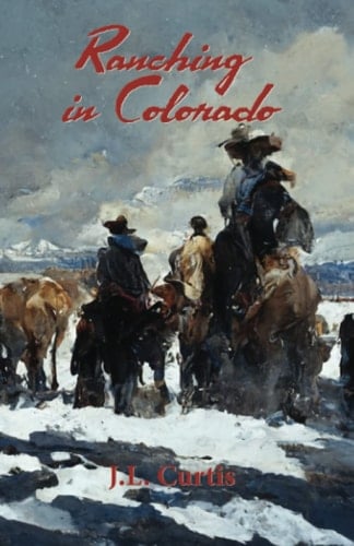 Ranching in Colorado The Bell Chronicles Book 2