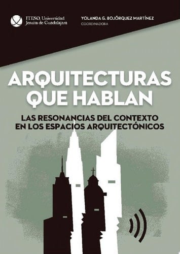 Arquitecturas que hablan. Las resonancias del contexto en los espacios arquitectónicos