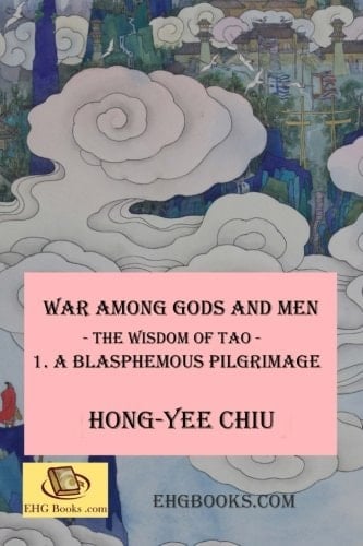War Among Gods and Men -- The Wisdom of Tao--1. A Blasphemous Pilgrimage -- The Wisdom of Tao -- 1. A Blasphemous Pilgrimage