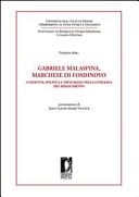 Gabriele Malaspina marchese di Fosdinovo condotte, politica e diplomazia nella Lunigiana del Rinascimento