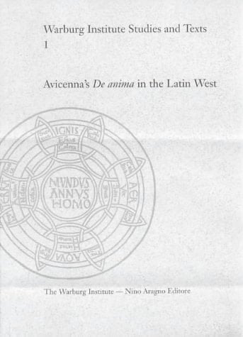 Avicenna's De Anima in the Latin West The Formation of a Peripatetic Philosophy of the Soul 1160-1300