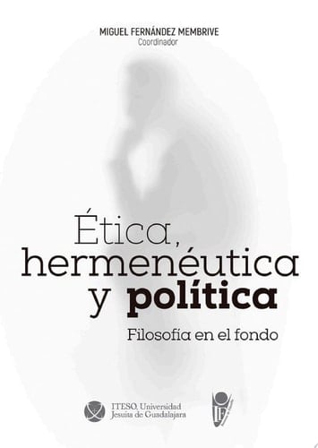 Ética, hermenéutica y política. Filosofía en el fondo