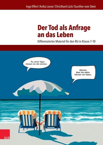 Der Tod als Anfrage an das Leben Differenziertes Material für den RU in Klasse 7–10