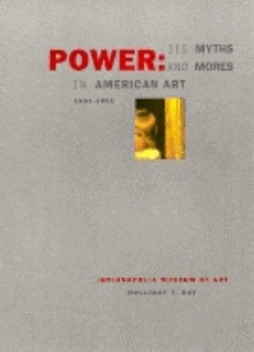 Power: Its Myths and Mores in American Art 1961-1991