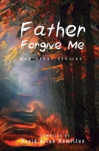 Father Forgive Me And Other Stories