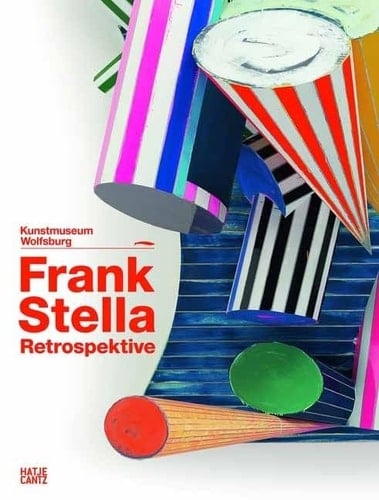 Frank Stella die Retrospektive ; Werke 1958 - 2012 ; [anlässlich der Ausstellung "Frank Stella - die Retrospektive. Werke 1958 - 2012", Kunstmuseum Wolfsburg, 8. September 2012 - 20. Januar 2013]