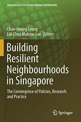 Building Resilient Neighbourhoods in Singapore The Convergence of Policies, Research and Practice
