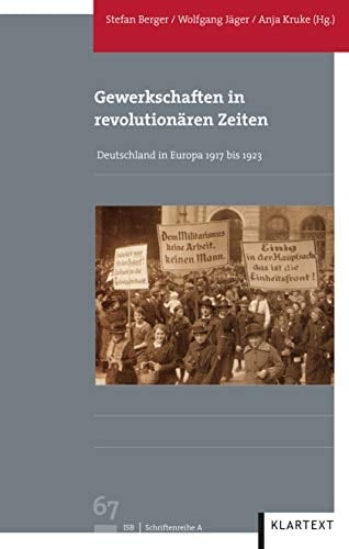 Gewerkschaften in revolutionären Zeiten Deutschland in Europa 1917 bis 1923