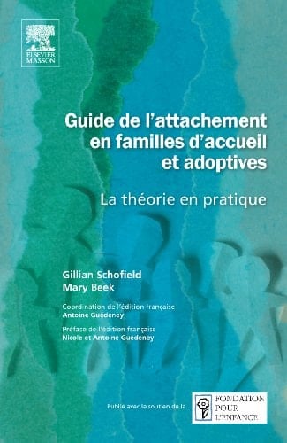 Guide de l'attachement en familles d'accueil et adoptives la théorie en pratique