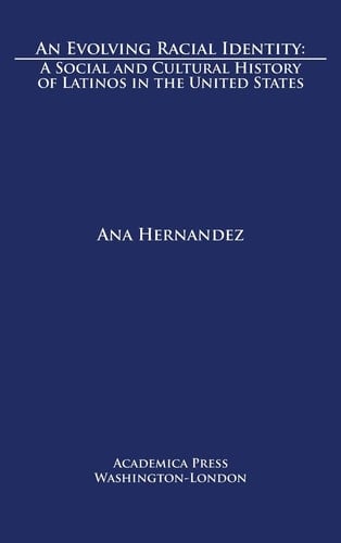 An Evolving Racial Identity A Social and Cultural History of Latinos in the United States
