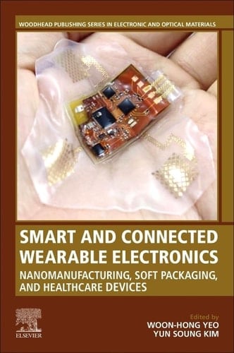 Smart and Connected Wearable Electronics Nanomanufacturing, Soft Packaging, and Healthcare Devices