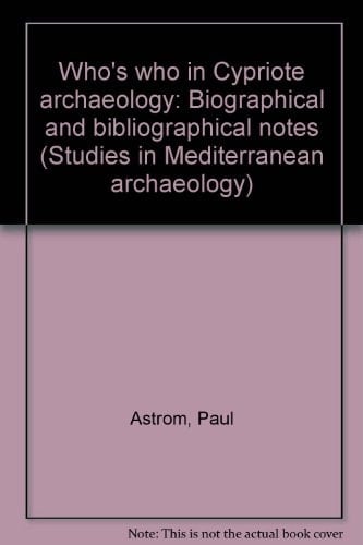 Who's who in Cypriote Archaeology Biographical and Bibliographical Notes