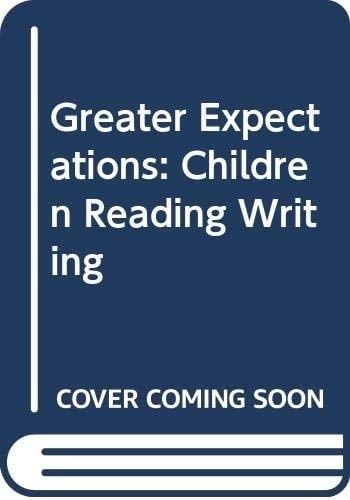 Greater Expectations: Children Reading Writing