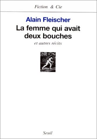 La Femme qui avait deux bouches, et autres récits (Fiction & Cie) (French Edition)