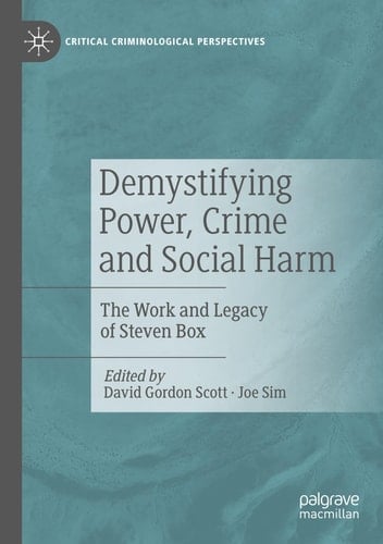 Demystifying Power, Crime and Social Harm The Work and Legacy of Steven Box