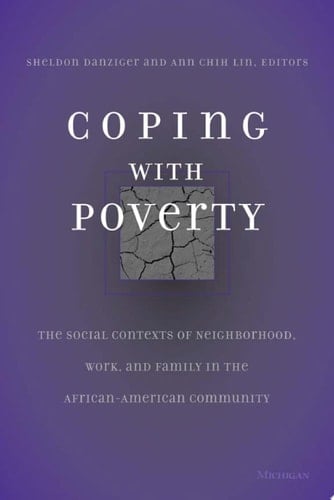 Coping With Poverty The Social Contexts of Neighborhood, Work, and Family in the African-American Community