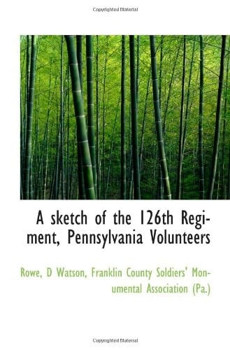 A sketch of the 126th Regiment, Pennsylvania Volunteers