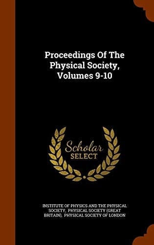 Proceedings of the Physical Society, Volumes 9-10