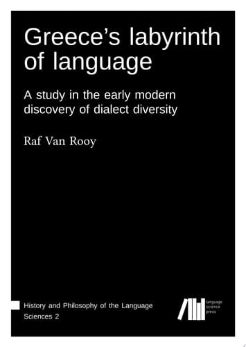 Greece's labyrinth of language : A study in the early modern discovery of dialect diversity