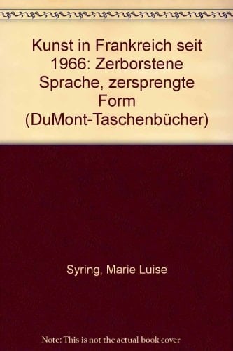 Kunst in Frankreich seit 1966 zerborstene Sprache, zersprengte Form