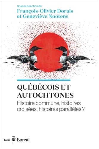 Québécois et Autochtones Histoire commune, histoires croisées, histoires parallèles?