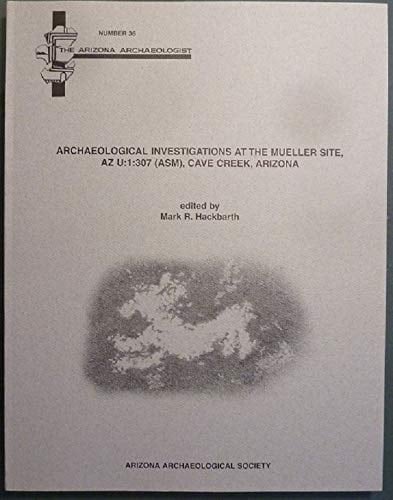 Archaeological Investigations at the Mueller Site, AZ U:1:307 (ASM), Cave Creek, Arizona