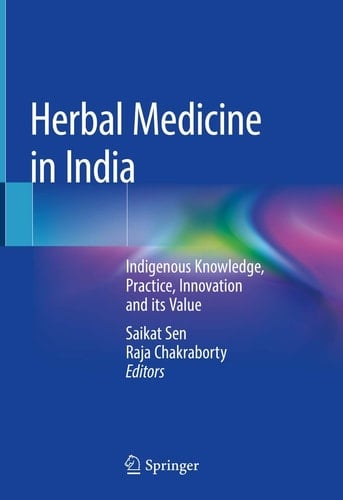 Herbal Medicine in India Indigenous Knowledge, Practice, Innovation and its Value