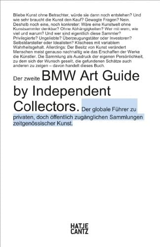 BMW Art Guide by Independent Collectors The Global Guide to Private and Publicly Accessible Collections of Contemporary Art