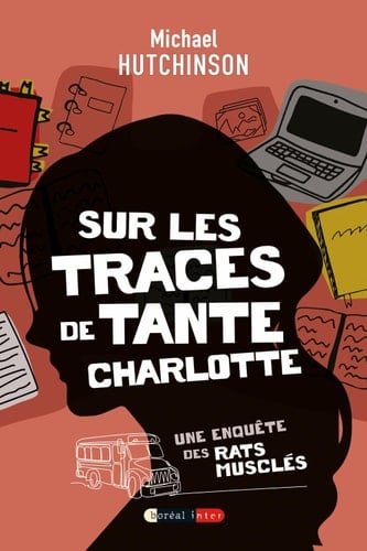 Sur les traces de tante Charlotte Une enquête des Rats musclés