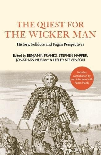 The Quest for the Wicker Man History, Folklore and Pagan Perspectives