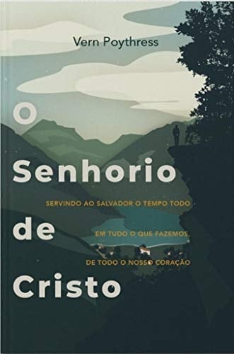 O senhorio de Cristo servindo o nosso senhor o tempo todo, em toda a vida e de todo o nosso coração