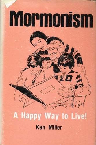 Mormonism A Happy Way to Live!