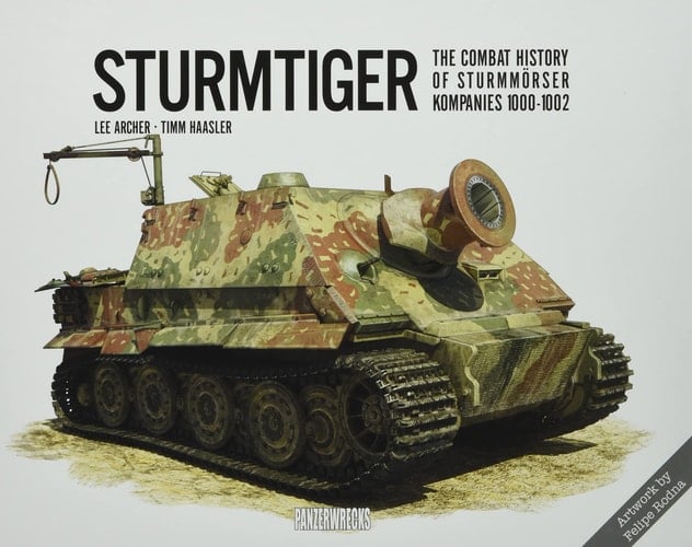 STURMTIGER The Combat History of Sturmmoerser Kompanies 1000-1002