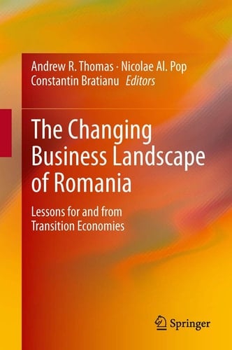 The Changing Business Landscape of Romania Lessons for and from Transition Economies