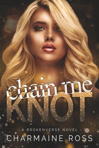 Chain Me Knot: An Omegaverse Romance (BrokenVerse Omegaverse Romance Series)