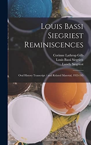 Louis Bassi Siegriest Reminiscences Oral History Transcript / and Related Material, 1953-195