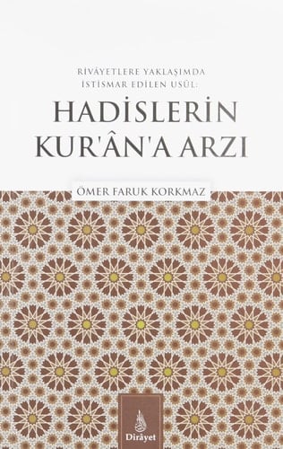 Hadislerin Kuran'a Arzi;Rivayetlere Yaklasimda Istismar Edilen Usul