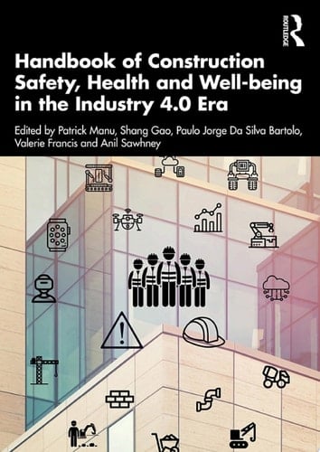 Handbook of Construction Safety, Health and Well-being in the Industry 4.0 Era