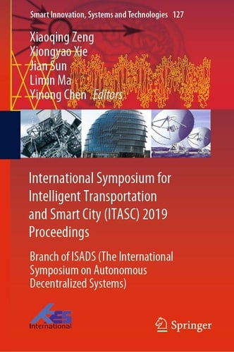International Symposium for Intelligent Transportation and Smart City (ITASC) 2019 Proceedings Branch of ISADS (The International Symposium on Autonomous Decentralized Systems)