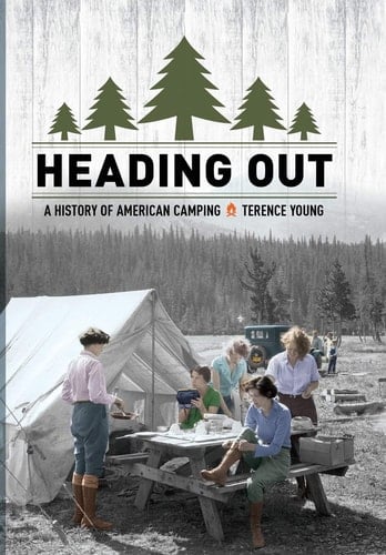 Heading Out A History of American Camping