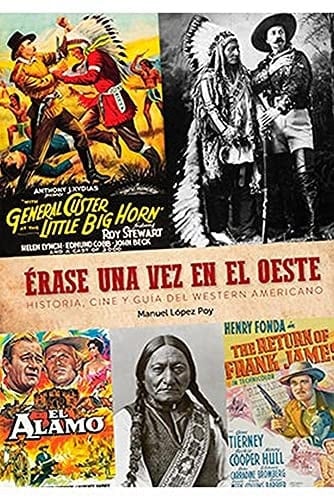 Érase una vez en el oeste historia, cine y guía del western americano