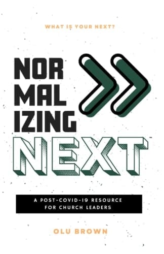 Normalizing Next(TM) A Post-COVID-19 Resource for Church Leaders