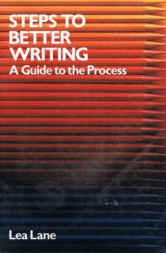 Steps to Better Writing A Guide to the Process