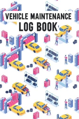Vehicle Maintenance Log Book: Track Repair Oil Changed, Mileage, Brakes Serviced, Tire Replaced, Air Filter and more