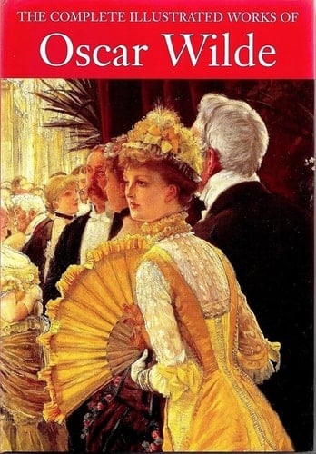 The Complete Illustrated Works of Oscar Wilde