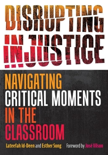Disrupting Injustice Navigating Critical Moments in the Classroom