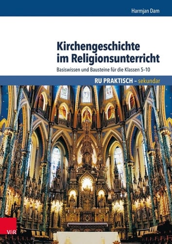 Kirchengeschichte im Religionsunterricht Basiswissen und Bausteine für die Klassen 5-10
