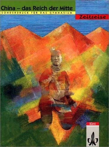 Zeitreise China - das Reich der Mitte. ...