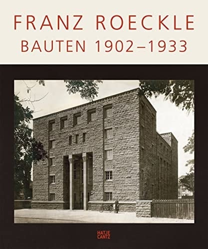 Franz Roeckle Bauten 1902-1933